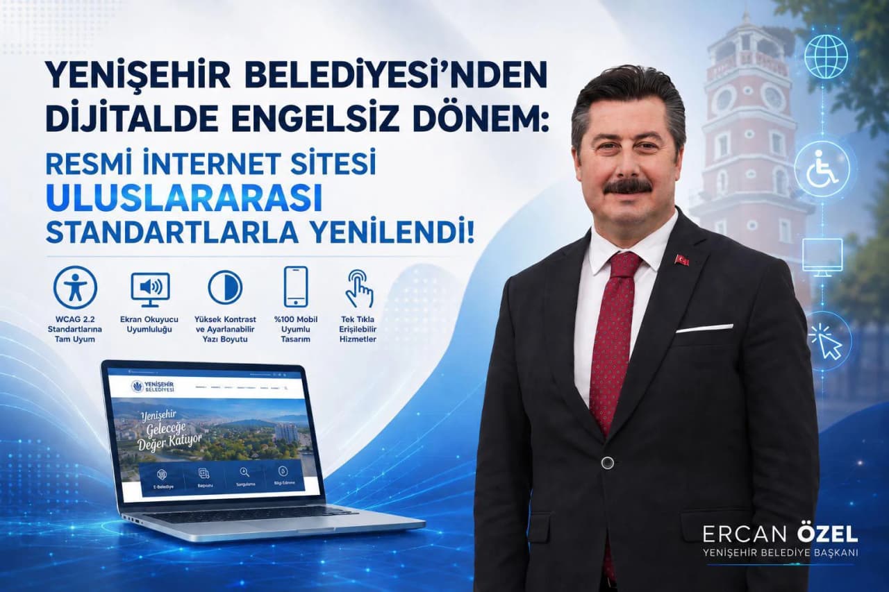YENİŞEHİR BELEDİYESİ’NDEN DİJİTALDE ENGELSİZ DÖNEM:  RESMİ İNTERNET SİTESİ ULUSLARARASI STANDARTLARLA YENİLENDİ!