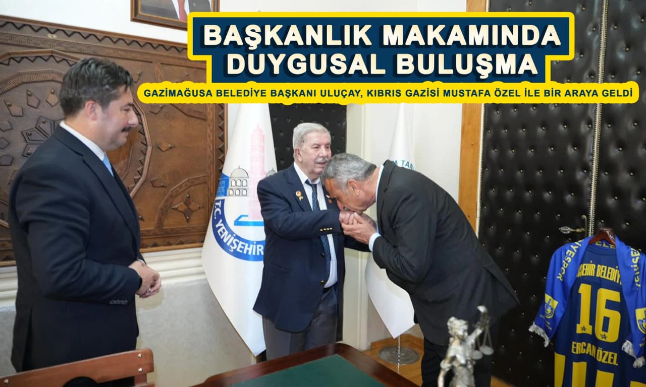 BAŞKANLIK MAKAMINDA DUYGUSAL BULUŞMA:  GAZİMAĞUSA BELEDİYE BAŞKANI ULUÇAY, KIBRIS GAZİSİ MUSTAFA ÖZEL İLE BİR ARAYA GELDİ